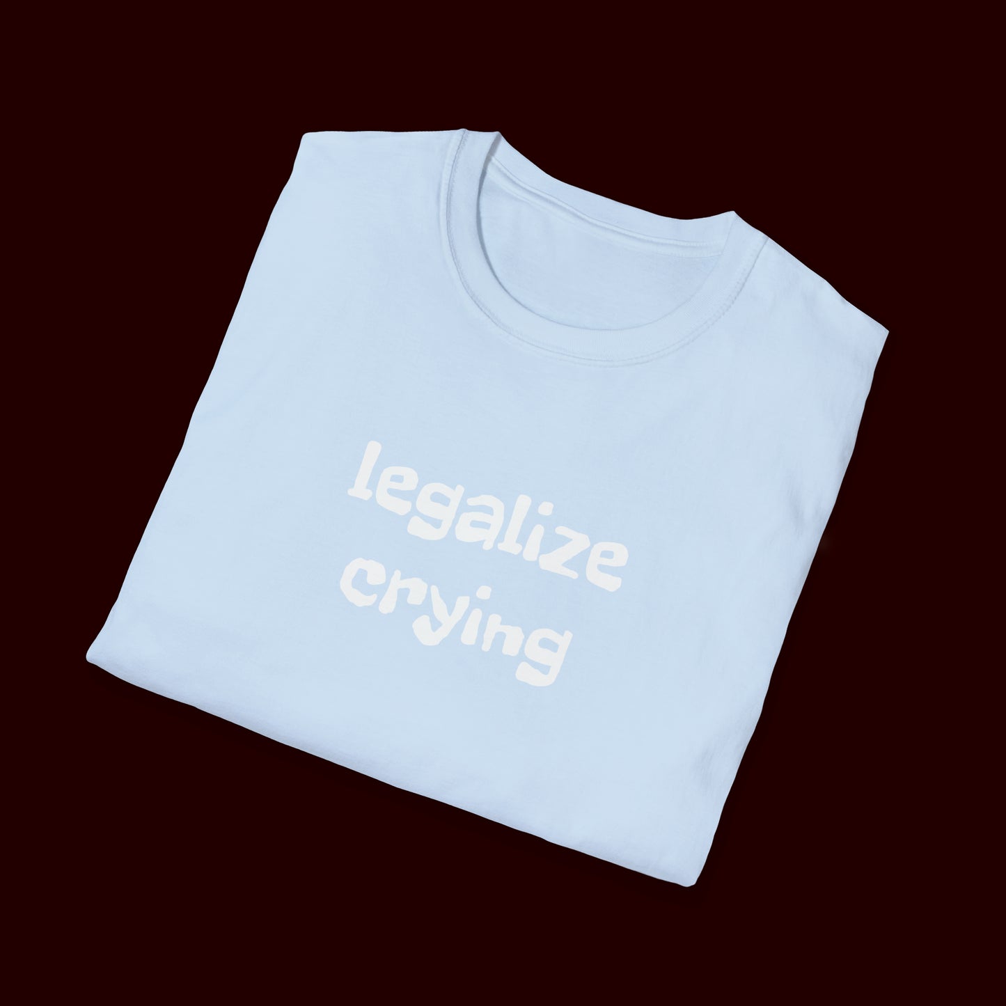 Legalize Crying T-Shirt