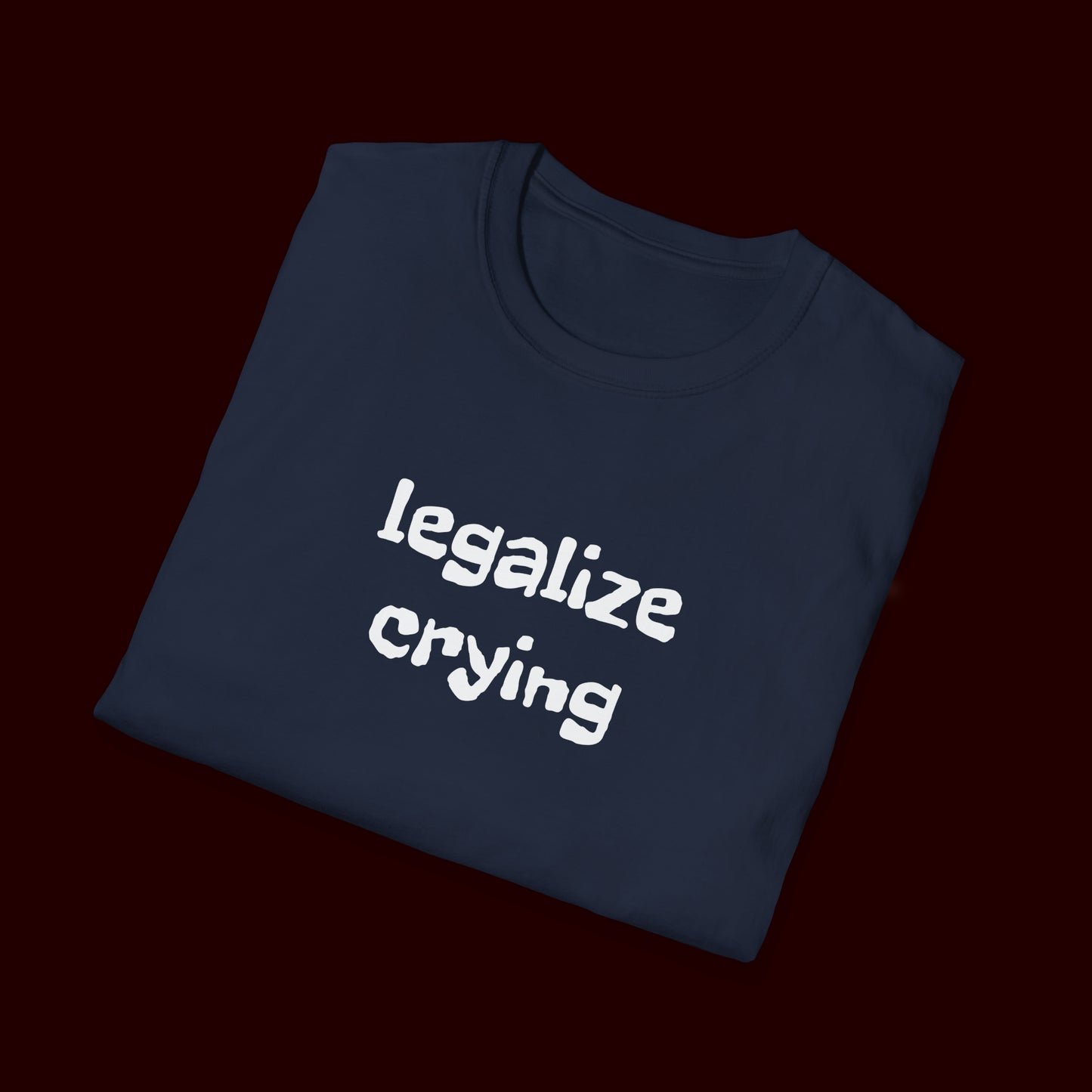 Legalize Crying T-Shirt