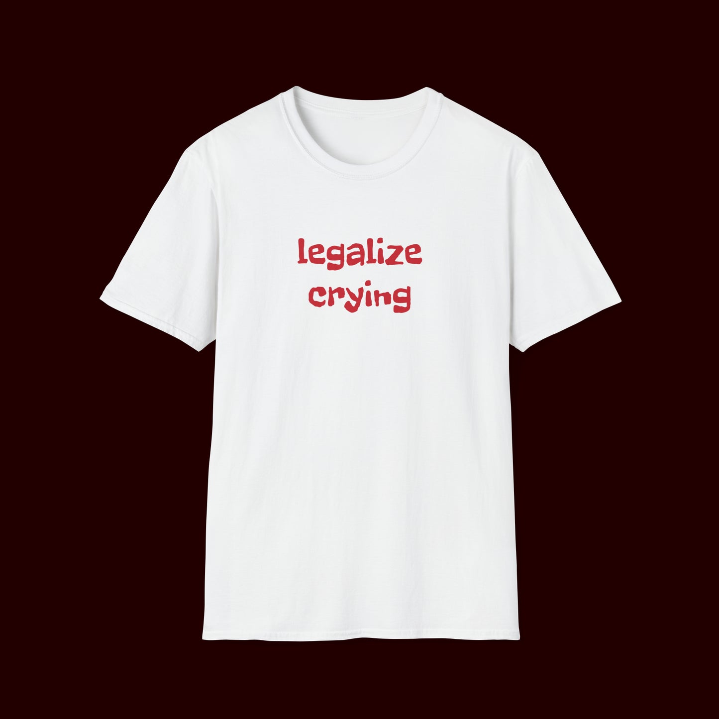 Legalize Crying T-Shirt