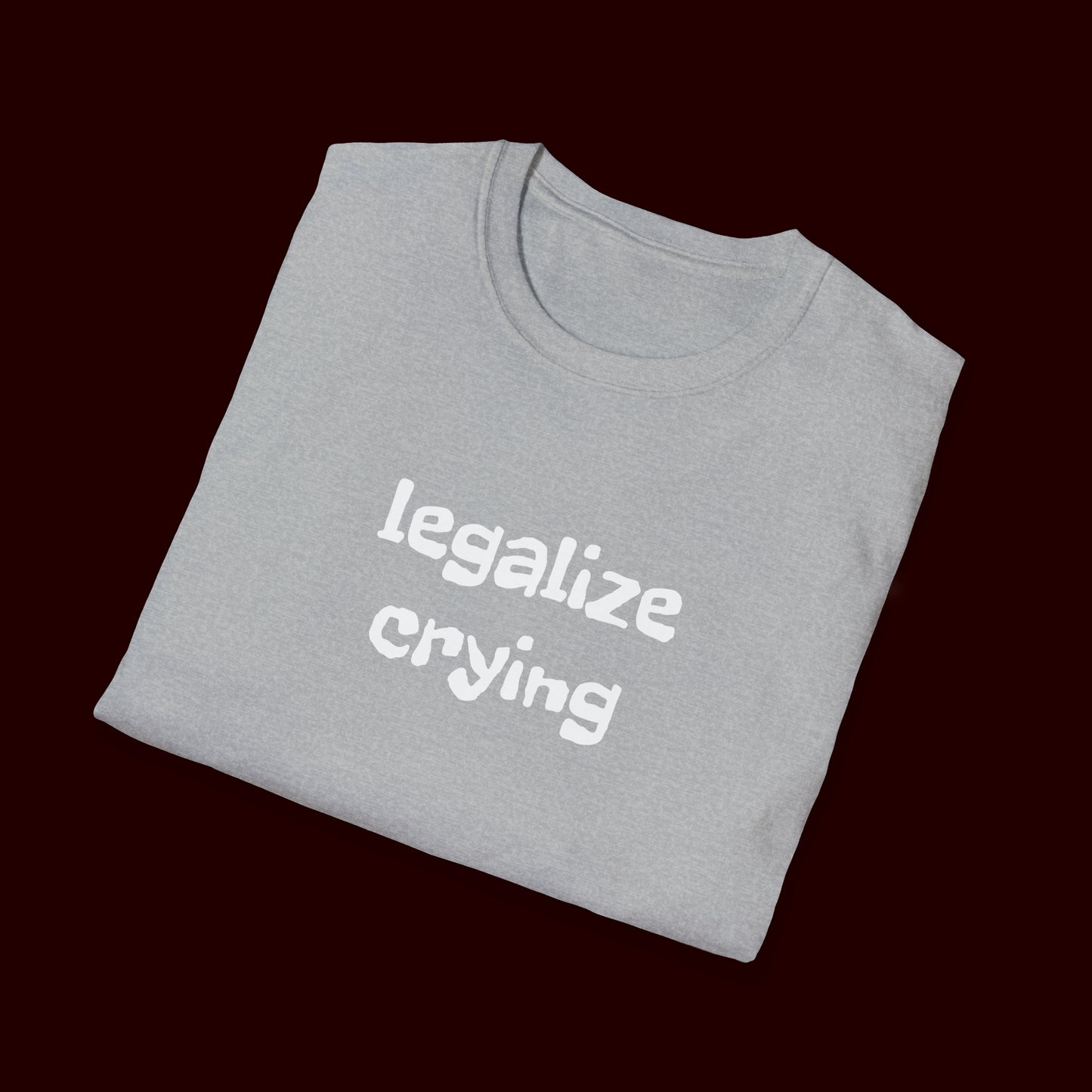 Legalize Crying T-Shirt