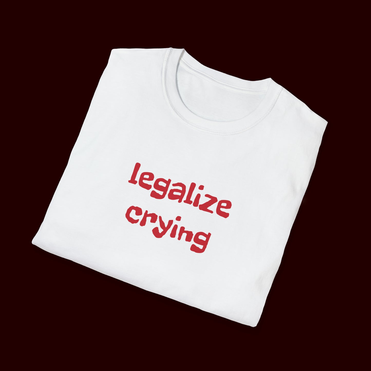 Legalize Crying T-Shirt