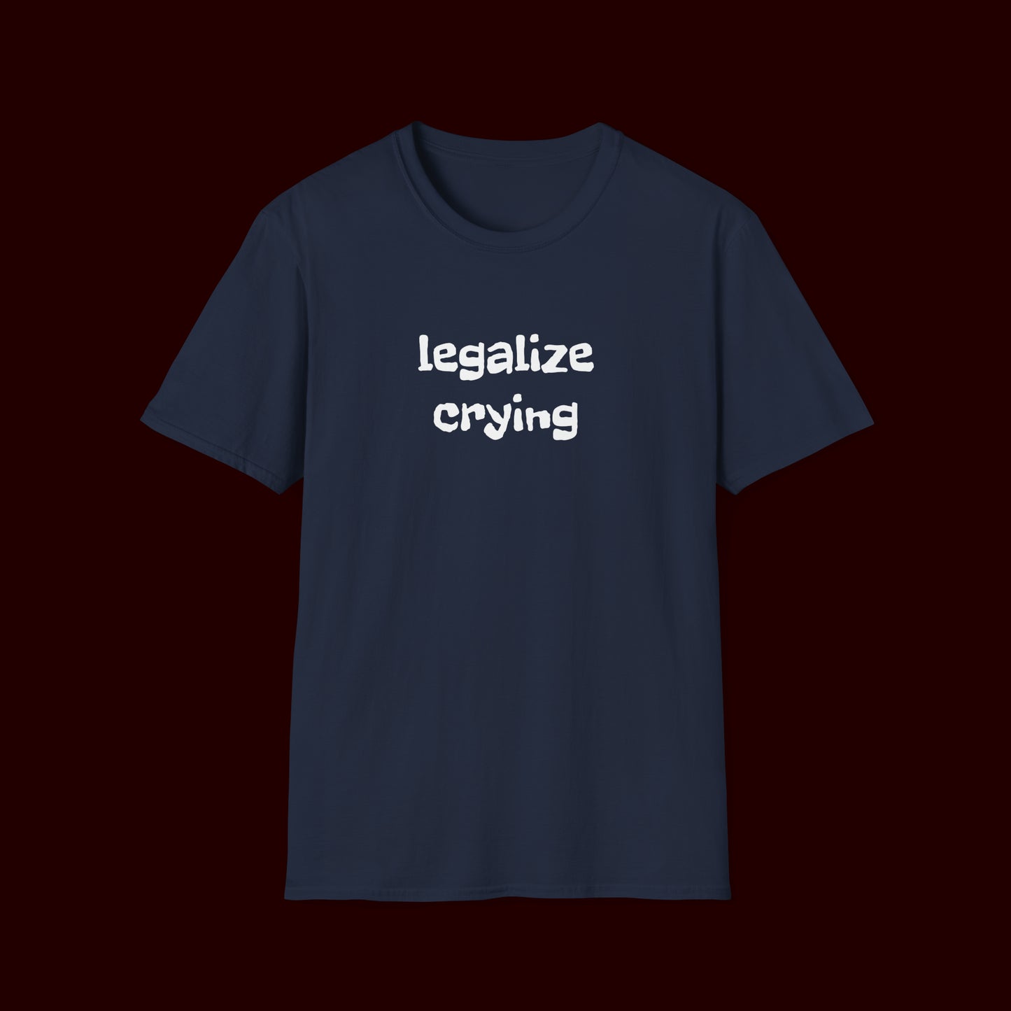 Legalize Crying T-Shirt