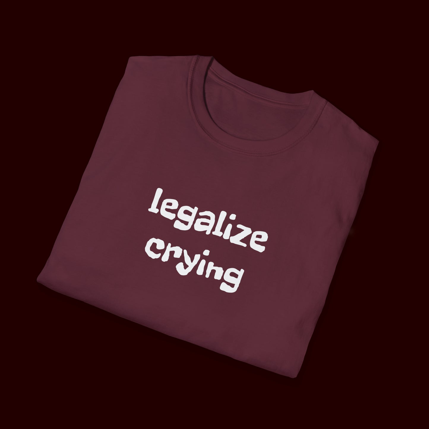 Legalize Crying T-Shirt