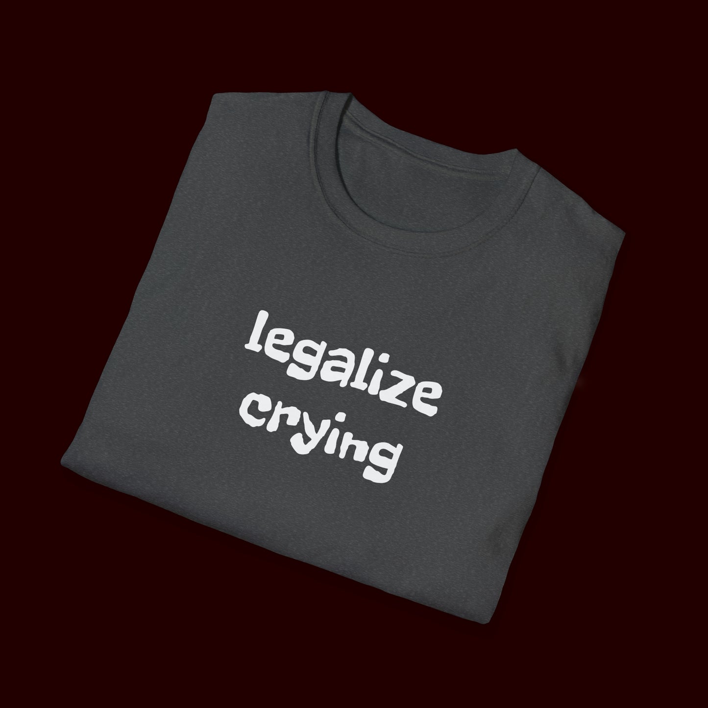 Legalize Crying T-Shirt