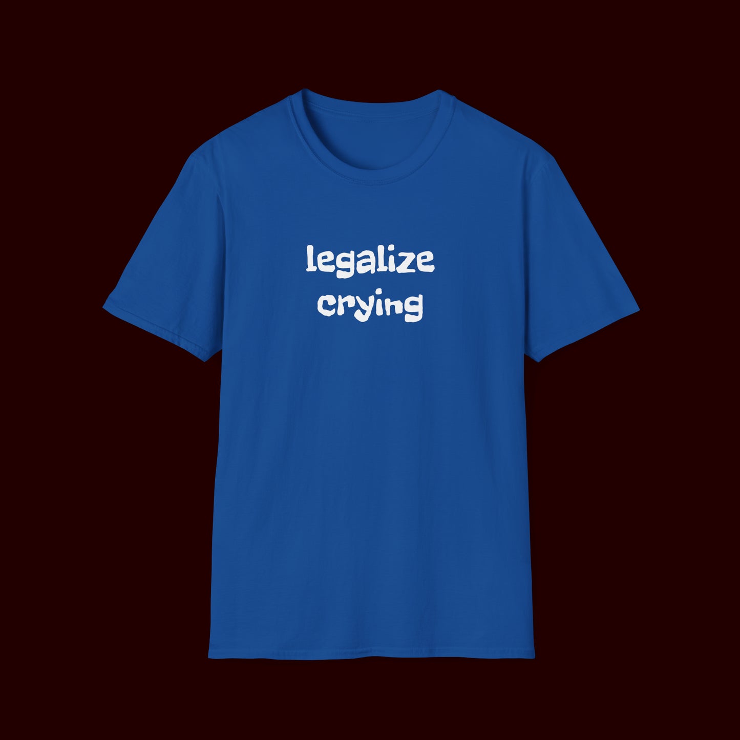 Legalize Crying T-Shirt