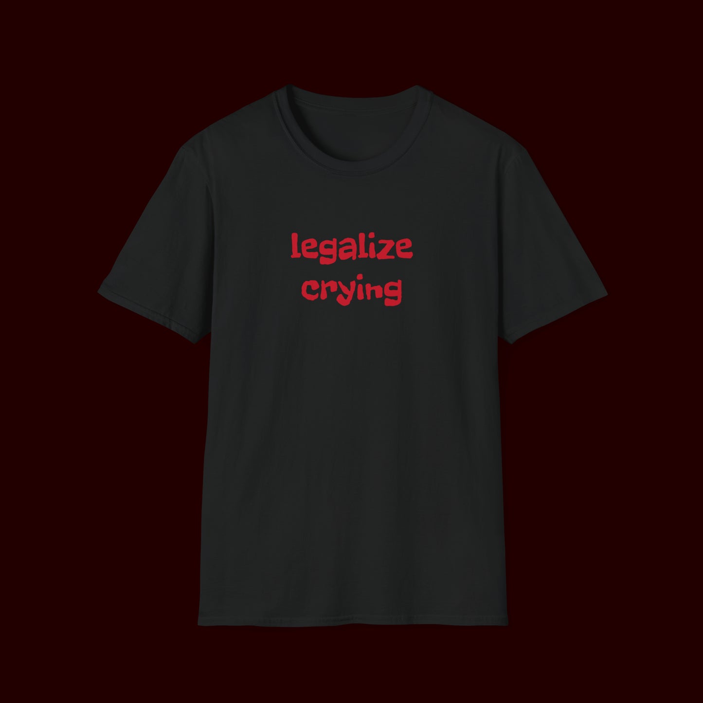 Legalize Crying T-Shirt