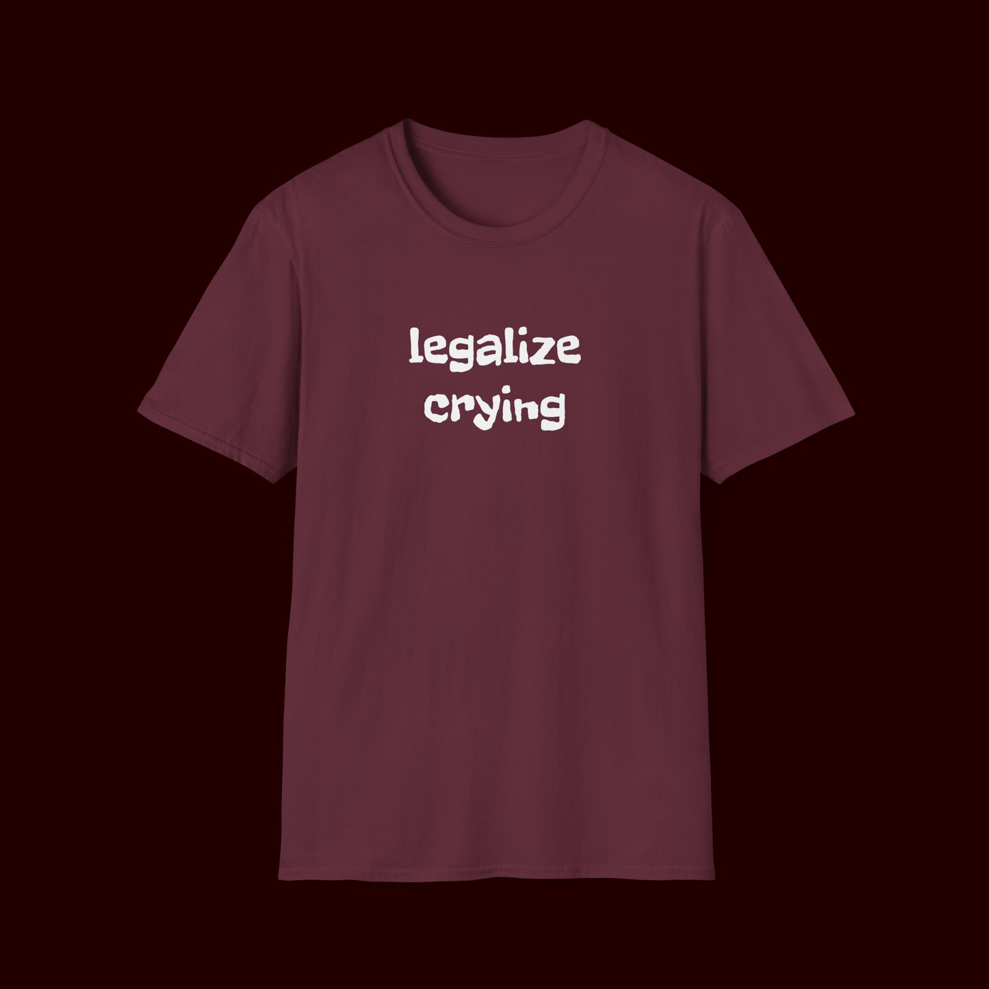 Legalize Crying T-Shirt