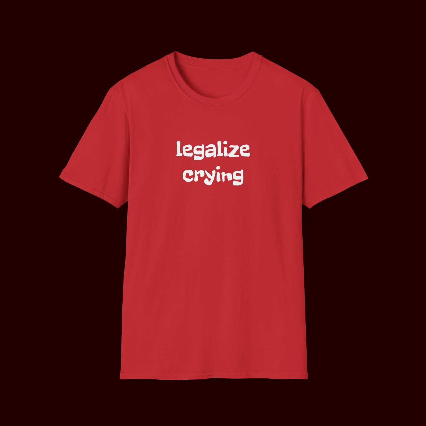 Legalize Crying T-Shirt