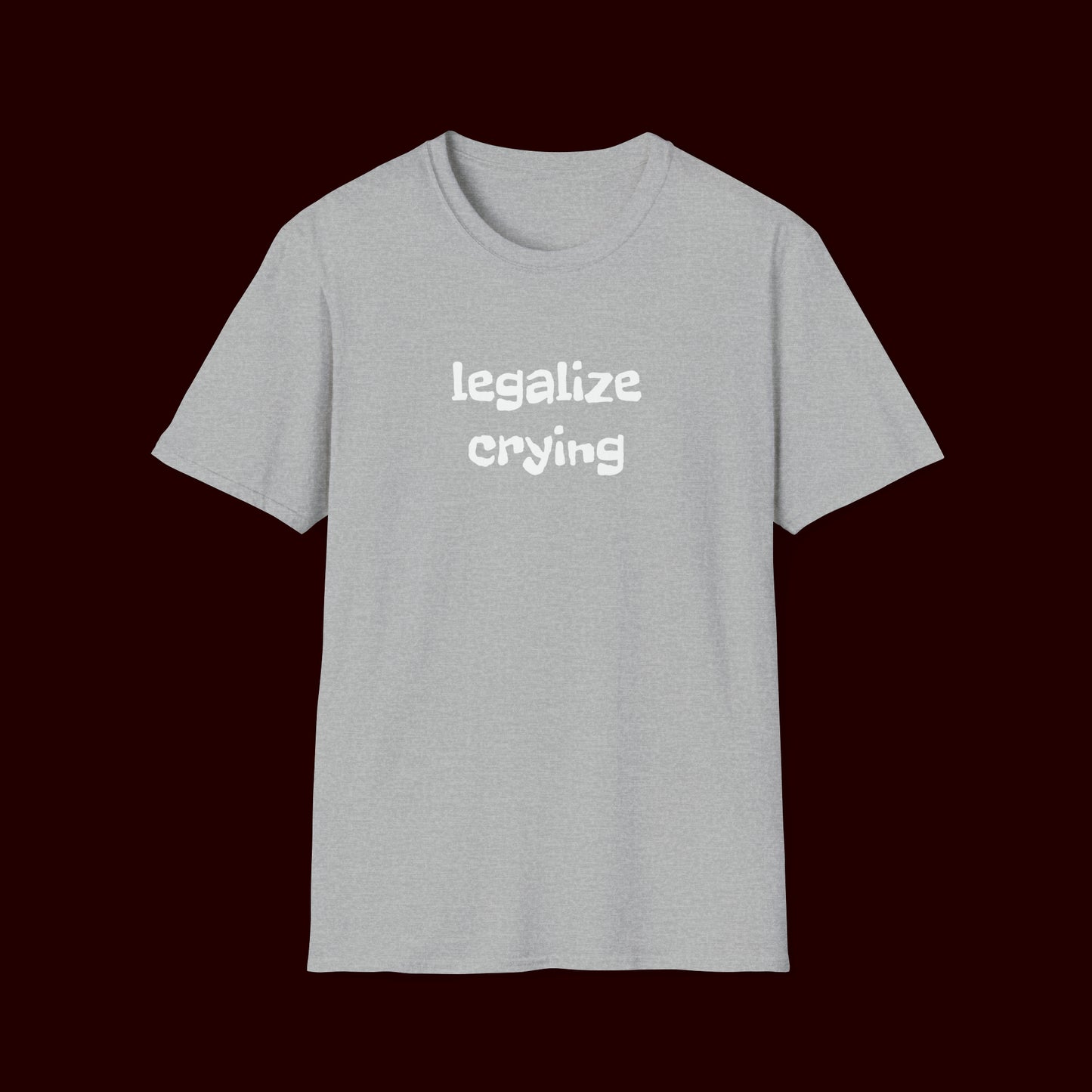 Legalize Crying T-Shirt