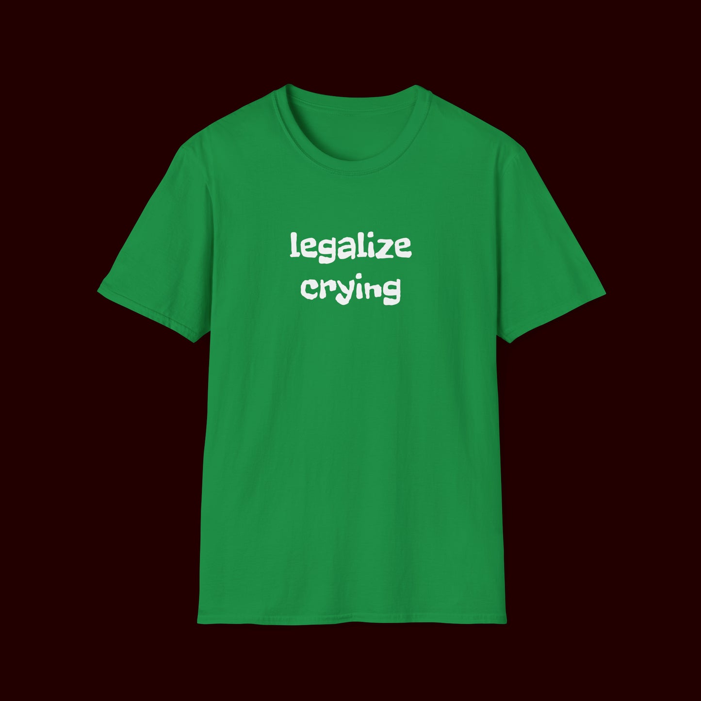 Legalize Crying T-Shirt